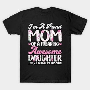 Im A Proud Mom Awesome Daughter Saying Mothers Day T-Shirt